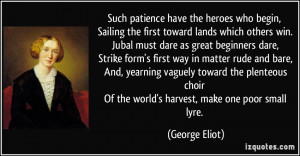 Such patience have the heroes who begin, Sailing the first toward ...