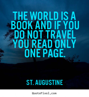 The World Is A Book And If You Don Not Travel You Read Only One Page