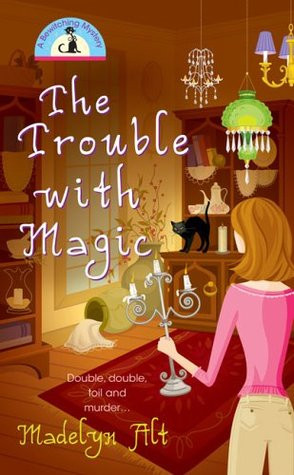 The Trouble With Magic (A Bewitching Mystery, #1)