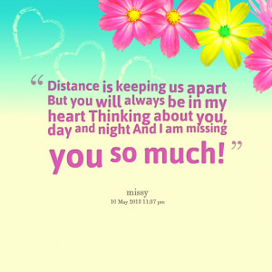 : distance is keeping us apart but you will always be in my heart ...