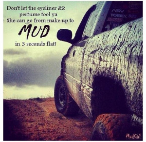 Makeup and mud because why not look pretty when you're getting dirty