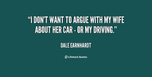 quote-Dale-Earnhardt-i-dont-want-to-argue-with-my-11885.png