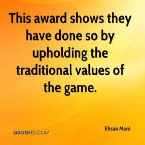 ... they have done so by upholding the traditional values of the game