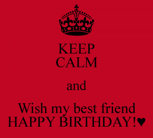 keep-calm-and-wish-my-best-friend-happy-birthday