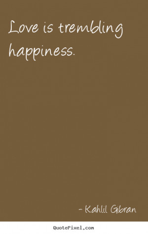 ... image quotes - Love is trembling happiness. - Inspirational quotes