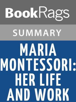Maria Montessori: Her Life and Work by E. M. Standing l Summary ...