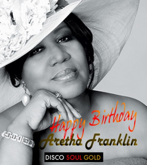 Happy Birthday Aretha Franklin