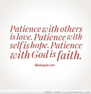 With Others Is Love Patience With Self Is Hope Patience With God ...