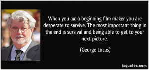 When you are a beginning film maker you are desperate to survive. The ...