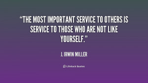 quote-J.-Irwin-Miller-the-most-important-service-to-others-is-239690 ...