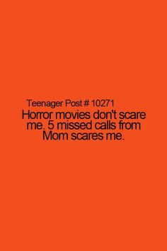 Horror movies kinda scare me, but missing a call from my mom!!! That ...