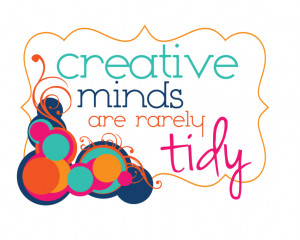 Poster>> Creative minds are rarely tidy #quote #taolife