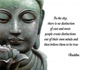 In the sky, there is no distinction of east and west; people create ...