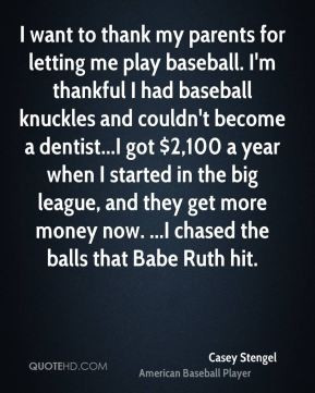 want to thank my parents for letting me play baseball. I'm thankful ...