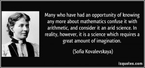 Many who have had an opportunity of knowing any more about mathematics ...