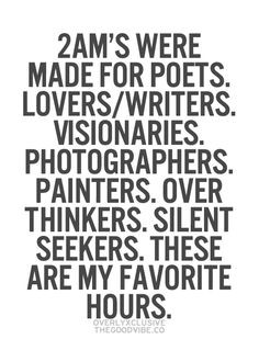Late Night Quotes Thoughts, Favorite Hour, Night Owl, 2Am Is For Poets ...