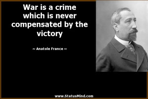 ... compensated by the victory - Anatole France Quotes - StatusMind.com