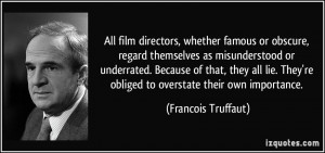 ... film directors, whether famous or obscure, regard themselves as