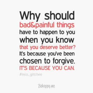 shud bad things have to happen 2u wen u know u deserve better--its ...