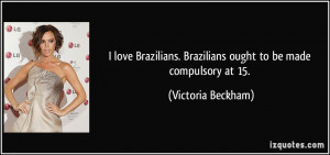 love Brazilians. Brazilians ought to be made compulsory at 15 ...
