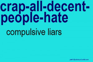 Crap All Decent People Hate Compulsive Liars