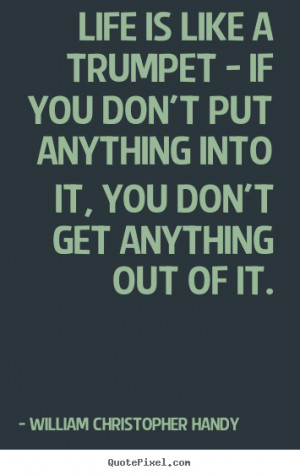 Get Out What You Put in You Quotes
