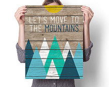 Move To The Mountains in Various Sizes, Mountains, Adventure, Quotes ...