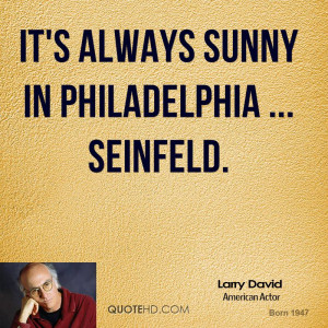 Its Always Sunny in Philadelphia Funny Quotes