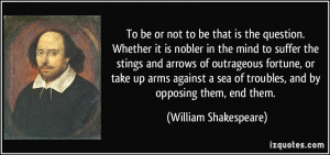 To be or not to be that is the question. Whether it is nobler in the ...