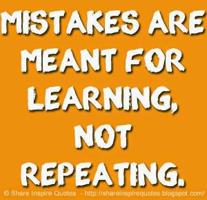 Mistakes are meant for learning, not repeating. | Share Inspire Quotes ...