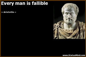 Every man is fallible - Aristotle Quotes - StatusMind.com