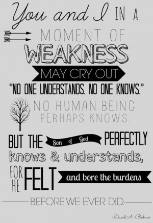 You and I in a moment of weakness may cry out ‘No one understands ...