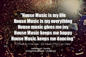 : [url=http://www.quotes99.com/house-music-is-my-life-house-music ...