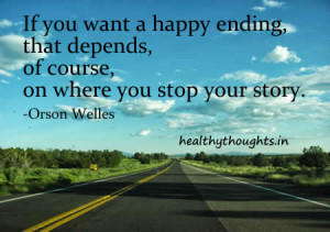 If You Want A Happy Ending, That Depends On Where You Stop Your Story ...