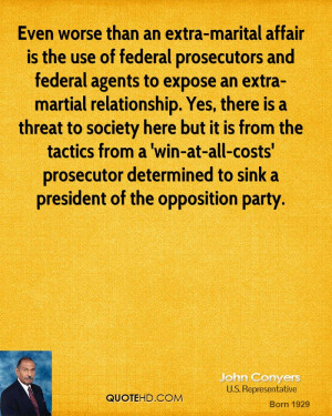 worse than an extra-marital affair is the use of federal prosecutors ...