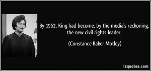 ... reckoning, the new civil rights leader. - Constance Baker Motley