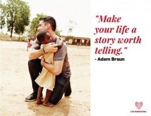 Make your life a story worth telling.
