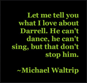 Micheal Waltrip Quote regarding Darrell Waltrip