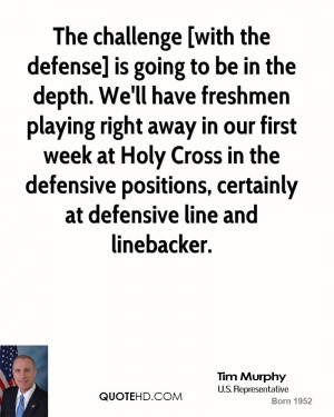 The challenge [with the defense] is going to be in the depth. We'll ...