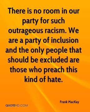 ... people that should be excluded are those who preach this kind of hate
