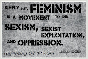 Simply put, feminism is a movement to end sexism, sexist exploitation ...