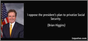 oppose the president's plan to privatize Social Security. - Brian ...
