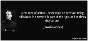Great men of action... never mind on occasion being ridiculous; in a ...