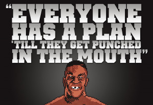 everyone has a plan till they get punched in the mouth mike tyson