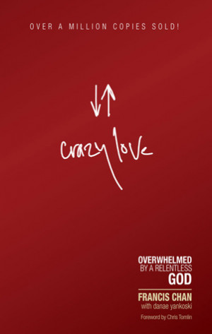 Start by marking “Crazy Love: Overwhelmed by a Relentless God” as ...