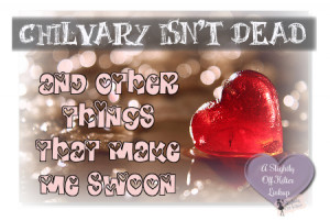 Chivalry isn’t Dead