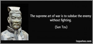 quote-the-supreme-art-of-war-is-to-subdue-the-enemy-without-fighting ...