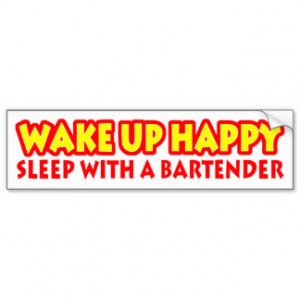 Bartender Sayings Bumper Stickers