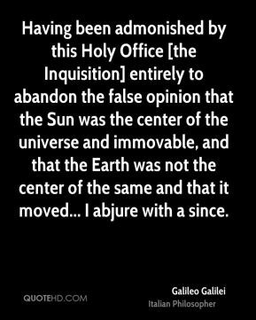 Having been admonished by this Holy Office [the Inquisition] entirely ...