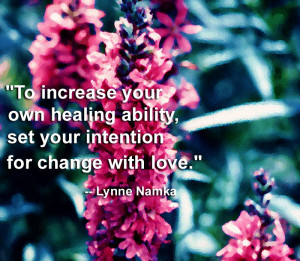 ... Your Own Healing Ability, Set Your Intention For Change With Love